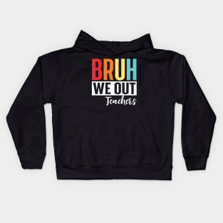 bruh we out teachers Kids Hoodie